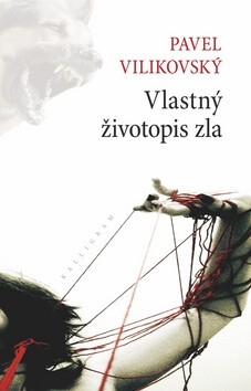 Vlastný životopis zla - Pavel Vilikovský