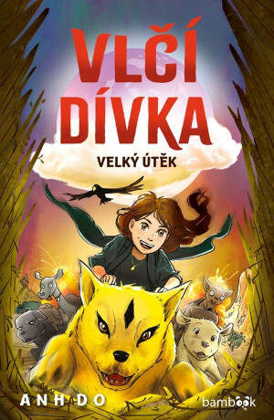 Vlčí dívka - Velký útěk - Anh Do,Jeremy Ley