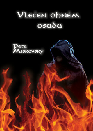Vlečen ohněm osudu - Petr Miškovský