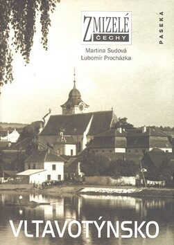 Zmizelé Čechy-Vltavotýnsko - Lubomír Procházka,Martina Sudová