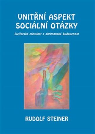 Vnitřní aspekty sociální otázky - Rudolf Steiner