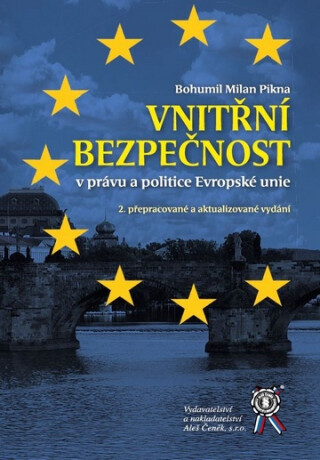 Vnitřní bezpečnost v právu a politice EU, 2. vydání - Pikna Bohumil Milan