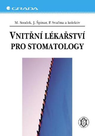 Vnitřní lékařství pro stomatology - Jindřich Špinar,Miroslav Souček,Petr Svačina,kolektiv a