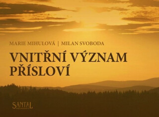 Vnitřní význam přísloví - Marie Mihulová,Milan Svoboda
