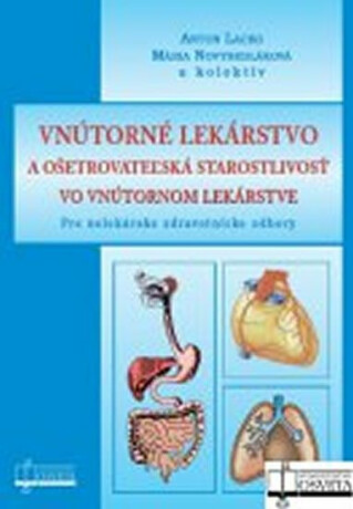 Vnútorné lekárstvo a ošetrovateľská starostlivosť vo vnútornom lekárstve - Anton Lacko,Mária Novysedláková