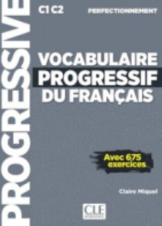 Vocabulaire progressif du francais - Niveau perfectionnement C1/C2 + CD - Claire Miquel