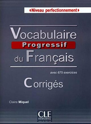Vocabulaire progressif du francais: Perfectionnement Corrigés - Claire Miquel