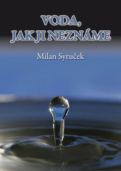 Voda, jak ji neznáme - Milan Syruček