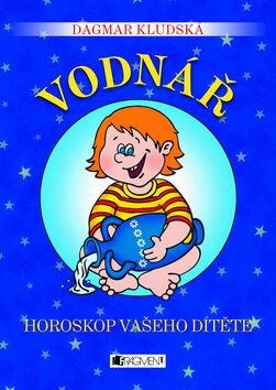 Vodnář Horoskop vašeho dítěte - Dagmar Kludská