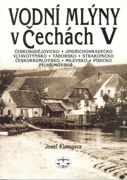 Vodní mlýny v Čechách V. - Josef Klempera