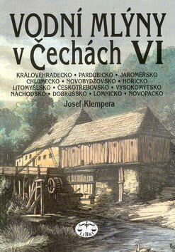 Vodní mlýny v Čechách VI. - Josef Klempera