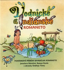 Vodnické a indiánské Romaneto - Ondřej Tůma,Roman Korda,Jaroslava Nárožná