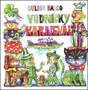 Vodnícky karneval - Július Balco,Martin Kellenberger