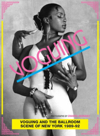 Voguing and the House Ballroom Scene of New York 1989-92 - 