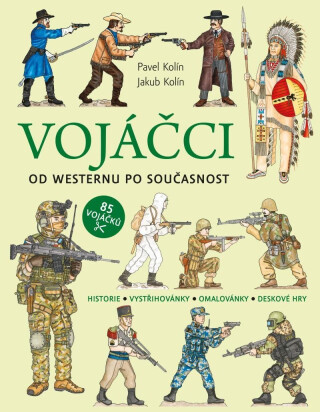 Vojáčci: Od westernu po současnost - Pavel Kolín,Jakub Kolín