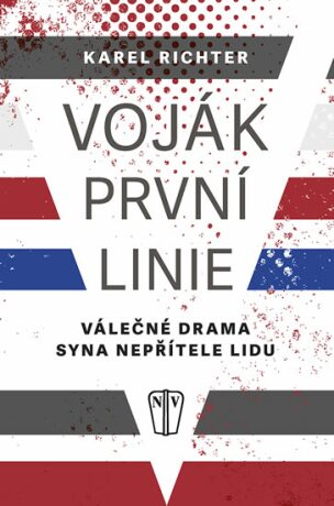 Voják první linie - Válečné drama syna nepřítele lidu - Karel Richter