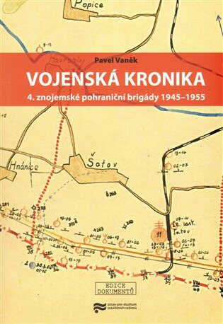 Vojenská kronika 4. znojemské pohraniční brigády 1945-1955 - Pavel Vaněk