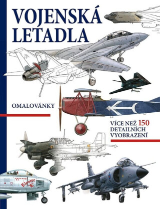 Vojenská letadla - Omalovánky, více než 150 detailních vyobrazení - neuveden
