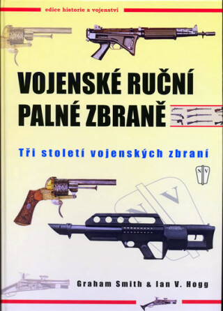 Vojenské ruční palné zbraně - Ian V. Hogg,Smith Graham