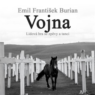 Vojna. Lidová hra se zpěvy a tanci - Emil František Burian