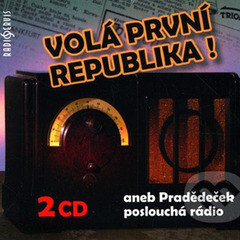 Volá první republika! aneb Pradědeček poslouchá rádio - Tomáš Černý
