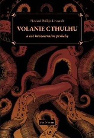 Volanie Cthulhu a iné hrôzostrašné príbehy - Howard P. Lovecraft