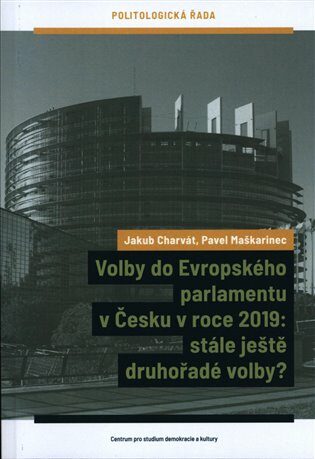 Volby do Evropského parlamentu v Česku v roce 2019: stále ještě druhořadé volby? - Jakub Charvát,Pavel Maškarinec