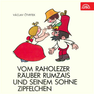 Vom raholezer Räuber Rumzais und seinem Sohne Zipfelchen - Václav Čtvrtek