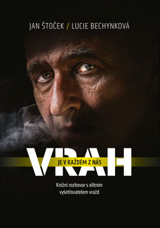 Vrah je v každém z nás - Lucie Bechynková,Jan Štoček
