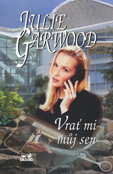 Vrať mi můj sen - Julie Garwood,Zbyněk Janáček