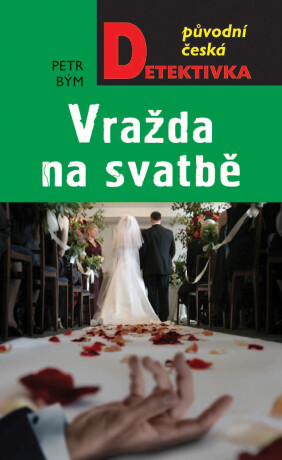 Vražda na svatbě - Petr Bým