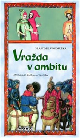 Vražda v ambitu - Hříšní lidé Království českého - Vlastimil Vondruška