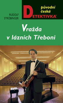 Vražda v lázních Třeboni - Rudolf Ströbinger