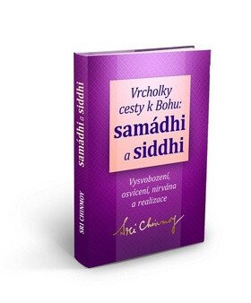 Vrcholky cesty k Bohu Samádhi a Siddhi - Sri Chinmoy