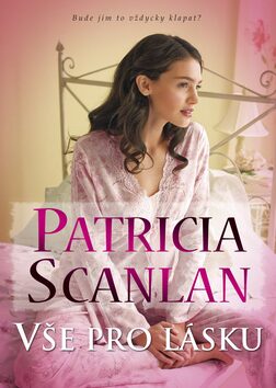 Vše pro lásku - Patricia Scanlan