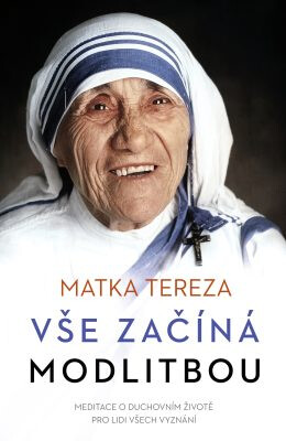 Vše začíná modlitbou -  Matka Tereza