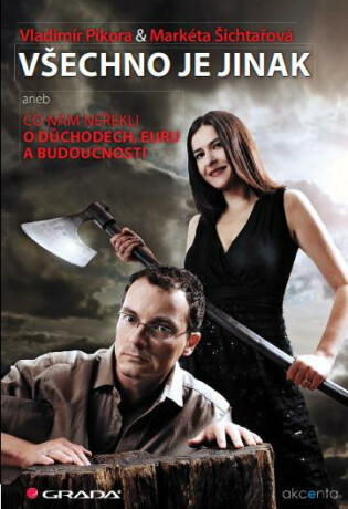 Všechno je jinak - Markéta Šichtařová,Vladimír Pikora
