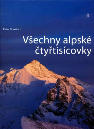Všechny alpské čtyřtisícovky (Defekt) - Peter Donatsch