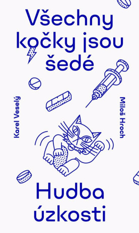 Všechny kočky jsou šedé. Hudba úzkosti. - Karel Veselý,Miloš Hroch