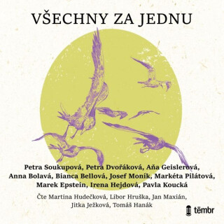 Všechny za jednu - Petra Soukupová,Bianca Bellová,Markéta Pilátová,Petra Dvořáková,Marek Epstein,Josef Moník,Anna Bolavá,Pavla Koucká,Aňa Geislerová,Irena Hejdová