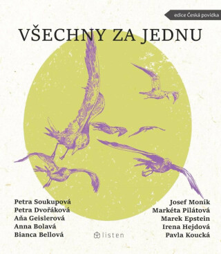 Všechny za jednu - Petra Soukupová,Bianca Bellová,Markéta Pilátová,Petra Dvořáková,Marek Epstein,Josef Moník,Anna Bolavá,Pavla Koucká,Aňa Geislerová,Irena Hejdová