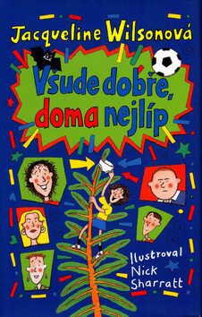 Všude dobře, doma nejlíp - Jacqueline Wilsonová,Nick Sharratt