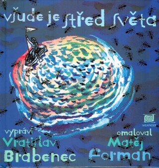 Všude je střed světa - Vratislav Brabenec