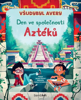 Všudybyl Avery - Den ve společnosti Aztéků - Jacopo Olivieri