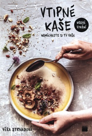 Vtipné kaše - Namíchejte si ty vaše - 2. vydání - Věra Strnadová