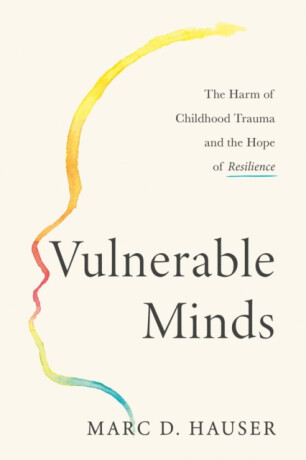 Vulnerable Minds - Marc D. Hauser
