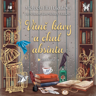 Vůně kávy a chuť absintu - Michaela Ella Hajduková
