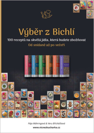 Výběr z Bichlí - 100 receptů na skvělá jídla, která budete zbožňovat - Pavlína Mähringová,Veronika Břicháčková