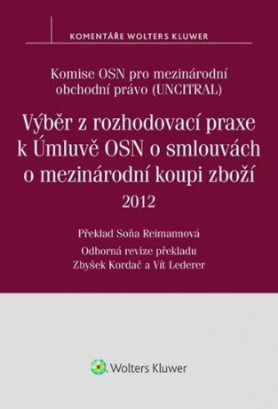 Výběr z rozhodovací praxe k Úmluvě OSN o smlouvách o mezinárodní koupi zboží (2012) - Komise OSN pro mezinárodní obchodní právo (UNCITRAL)