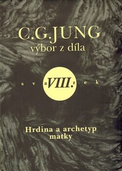Výbor z díla VIII. - Hrdina a archetyp matky - Carl Gustav Jung